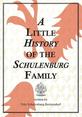 A Little History of the Schulenburg Family by Schulenburg-Beetzendorf, Fritz
