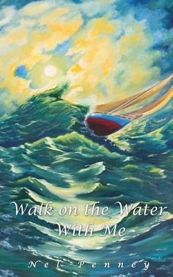 Walk on the Water with Me by Penney, Nel