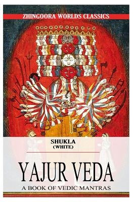 Shukla Yajurveda by Griffith, Ralph T. H.