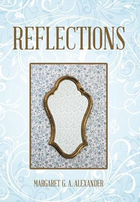 Reflections by Alexander, Margaret G. a.