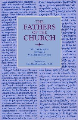 St. Caesarius: Sermons, Volume 3 (187-238) by Arles, Caesarius Of