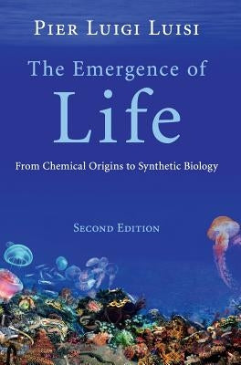 The Emergence of Life: From Chemical Origins to Synthetic Biology by Luisi, Pier Luigi