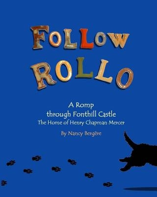 Follow Rollo: A Romp through Fonthill Castle by Bergere, Kyra