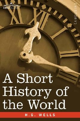 A Short History of the World by Wells, H. G.