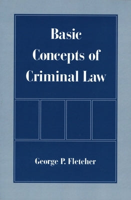 Basic Concepts of Criminal Law by Fletcher, George P.