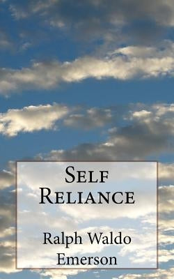 Self Reliance by Emerson, Ralph Waldo