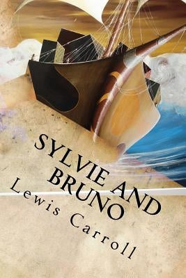 Sylvie and Bruno by Lewis Carroll