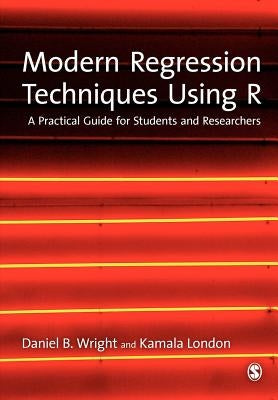 Modern Regression Techniques Using R: A Practical Guide by Wright, Daniel B.