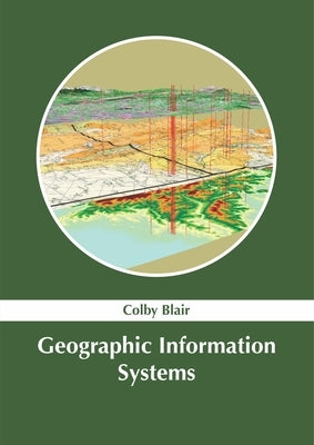 Geographic Information Systems by Blair, Colby