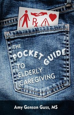 The Pocket Guide to Elderly Caregiving by Guss, Amy Genson