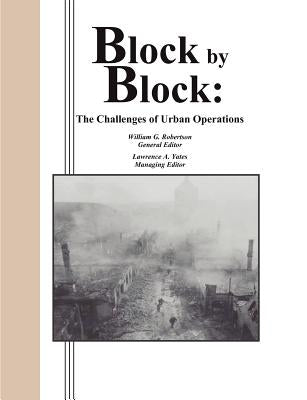 Block by Block: The Challenges of Urban Operations by Robertson, William G.