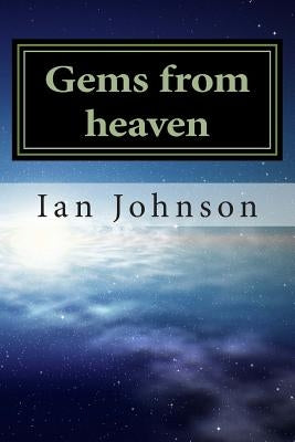 Gems from heaven by Johnson, Ian W.