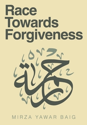 Race Towards Forgiveness by Baig, Mirza Yawar