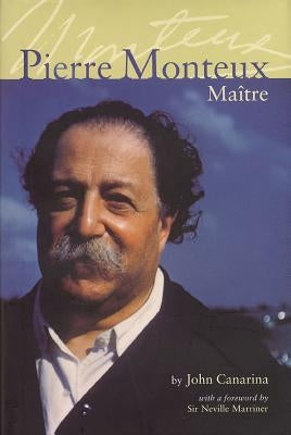 Pierre Monteux, Maitre by Canarina, John