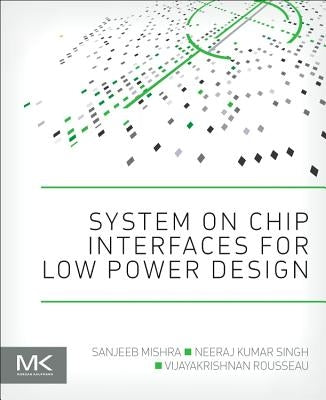 System on Chip Interfaces for Low Power Design by Mishra, Sanjeeb