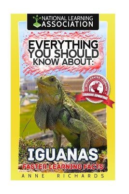 Everything You Should Know About: Iguanas Faster Learning Facts by Richards, Anne