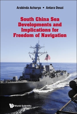 South China Sea Developments and Implications for Freedom of Navigation by Acharya, Arabinda