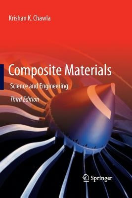 Composite Materials: Science and Engineering by Chawla, Krishan K.