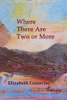 Where There Are Two or More: Stories by Genovise, Elizabeth