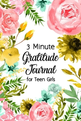 3 Minute Gratitude Journal for Teen Girls: Journal Prompt for Teens to Practice Gratitude and Mindfulness by Paperland