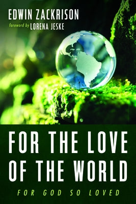 For the Love of the World by Zackrison, Edwin