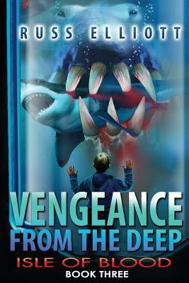 Vengeance from the Deep - Book Three: Isle of Blood by Elliott, Russ