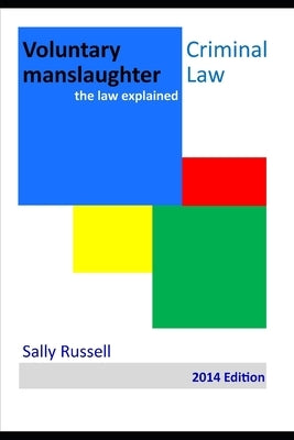 Voluntary Manslaughter: the law explained by Russell, Sally