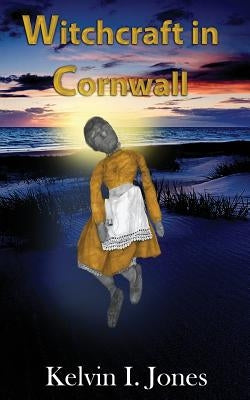 Witchcraft in Cornwall by Jones, Kelvin I.