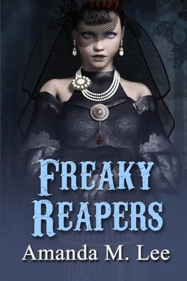 Freaky Reapers by Lee, Amanda M.