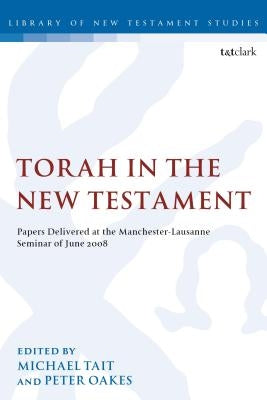Torah in the New Testament: Papers Delivered at the Manchester-Lausanne Seminar of June 2008 by Tait, Michael