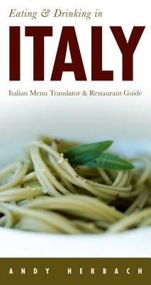 Eating and Drinking in Italy by Herbach, Andy