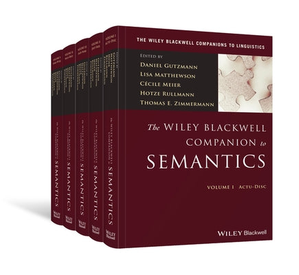 The Wiley Blackwell Companion to Semantics by Gutzmann, Daniel