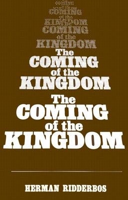 The Coming of the Kingdom by Ridderbos, Herman N.
