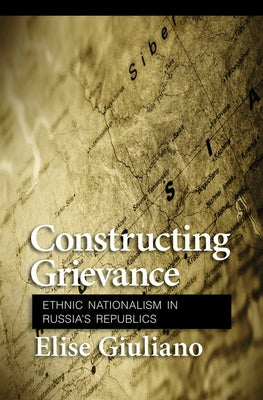 Constructing Grievance by Giuliano, Elise