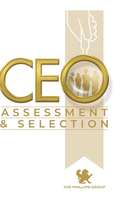 CEO Assessment and Selection by Phillips, Shane