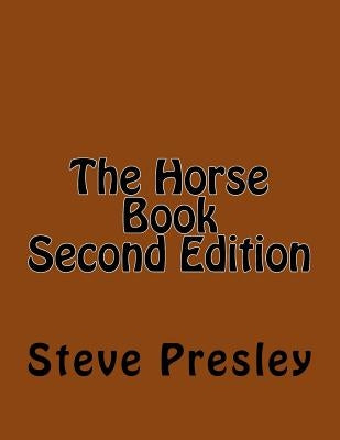 The Horse Book Second Edition by Presley, Steve