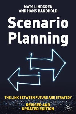 Scenario Planning - Revised and Updated: The Link Between Future and Strategy by Lindgren, Mats