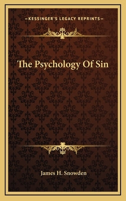 The Psychology of Sin by Snowden, James H.