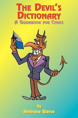 The Devil's Dictionary by Bierce, Ambrose Gwinnett