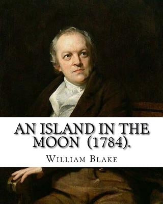 An Island in the Moon (1784). By: William Blake: William Blake (28 November 1757 - 12 August 1827) was an English poet, painter, and printmaker. by Blake, William