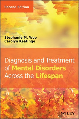 Diagnosis and Treatment of Mental Disorders Across the Lifespan by Woo, Stephanie M.