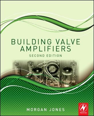 Building Valve Amplifiers by Jones, Morgan