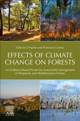 Effects of Climate Change on Forests: An Evidence-Based Primer for Sustainable Management of Temperate and Mediterranean Forests by D'Aprile, Fabrizio