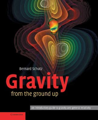 Gravity from the Ground Up by Schutz, Bernard