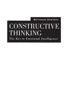 Constructive Thinking: The Key to Emotional Intelligence by Epstein, Seymour