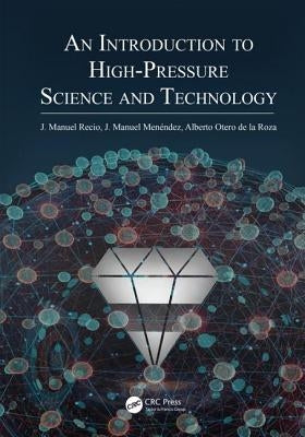 An Introduction to High-Pressure Science and Technology by Recio, Jose Manuel