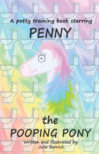 Penny the Pooping Pony: A potty training book by Berrick, Julia