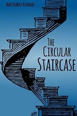 The Circular Staircase by Rinehart, Mary Roberts