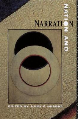 Nation and Narration by Bhabha, Homi K.