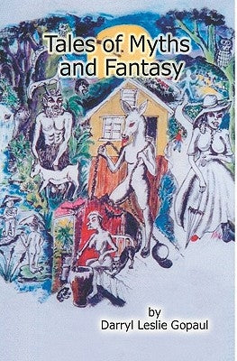 Tales of Myths and Fantasy: Caribbean Folk Stories by Gopaul, Darryl